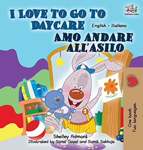 I Love to Go to Daycare Amo andare all'asilo: English Italian Bilingual Edition (English Italian Bilingual Collection)