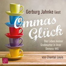 Ommas Glück: Das Leben meiner Großmutter in ihrer Demenz-WG