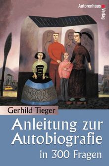 Anleitung zur Autobiografie in 300 Fragen
