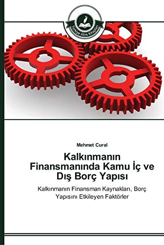 Kalkinmanin Finansmaninda Kamu Iç ve Dis Borç Yapisi: Kalkinmanin Finansman Kaynaklari, Borç Yapisini Etkileyen Faktörler