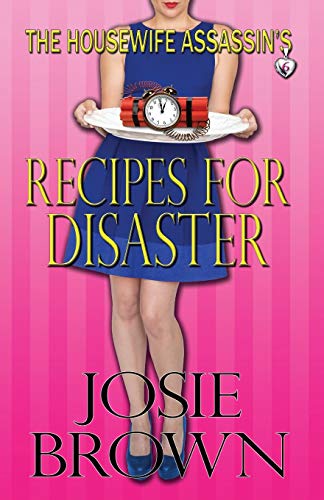 The Housewife Assassin's Recipes for Disaster (Housewife Assassin Series, Band 6)