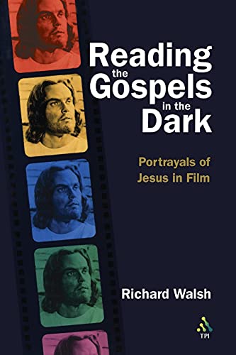 Reading the Gospels in the Dark: Portrayals Of Jesus In Film