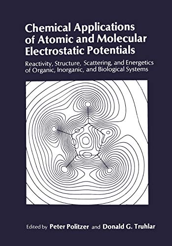 Chemical Applications of Atomic and Molecular Electrostatic Potentials: Reactivity, Structure, Scattering, And Energetics Of Organic, Inorganic, And Biological Systems