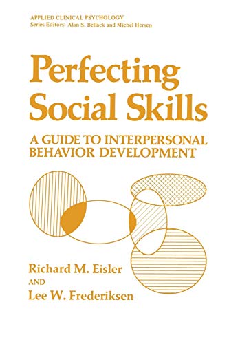Perfecting Social Skills: A Guide to Interpersonal Behavior Development (Nato ASI Subseries B: (closed)) (Nato ASI Subseries B:, 56, Band 56)