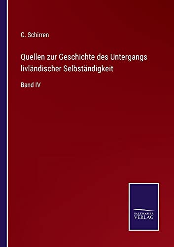 Quellen zur Geschichte des Untergangs livländischer Selbständigkeit: Band IV