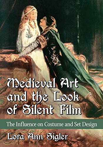 Medieval Art and the Look of Silent Film: The Influence on Costume and Set Design