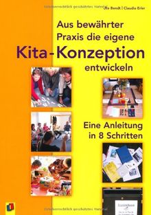 Aus bewährter Praxis die eigene Kindergarten-Konzeption entwickeln: Eine Anleitung in acht Schritten