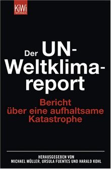 Der UN- Weltklimareport: Bericht über eine aufhaltsame Katastrophe