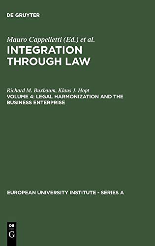 Legal Harmonization and the Business Enterprise: Corporate and Capital Market Law Harmonization Policy in Europe and the U.S.A. (European University Institute - Series A, 2/4)