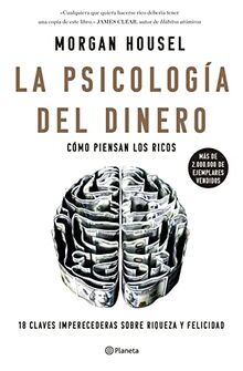 La psicología del dinero: Cómo piensan los ricos: 18 claves imperecederas sobre riqueza y felicidad (No Ficción)