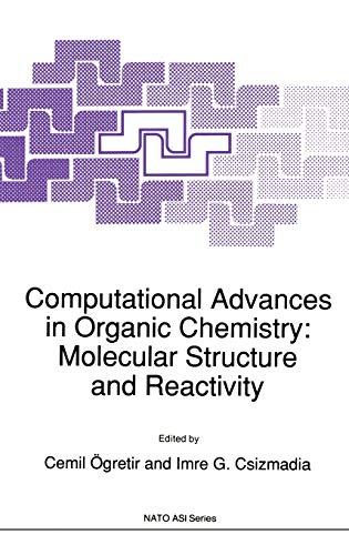 Computational Advances in Organic Chemistry: Molecular Structure and Reactivity (Nato Science Series C:, 330, Band 330)