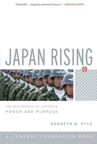 Japan Rising: The Resurgence of Japanese Power and Purpose (Century Foundation Books) (Century Foundation Books (PublicAffairs))