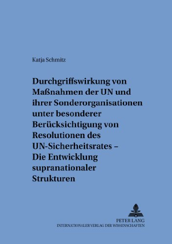 Durchgriffswirkung von Maßnahmen der UN und ihrer Sonderorganisationen unter besonderer Berücksichtigung von Resolutionen des UN-Sicherheitsrates - ... internationalen und zum öffentlichen Recht)