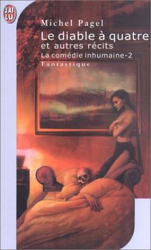 La comédie inhumaine. Vol. 2. Le diable à quatre : et autres récits