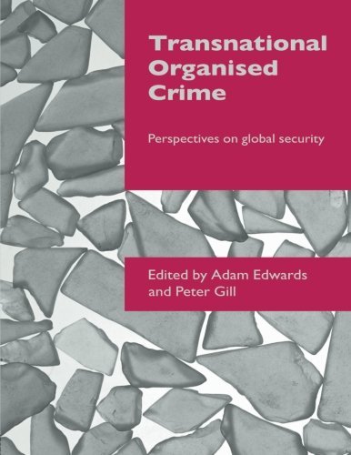 Adam Edwards Transnational Organised Crime, Perspectives On Global Security (Transnational Crime)