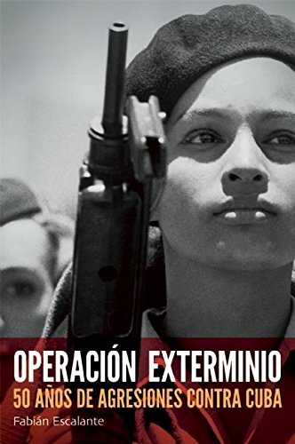 Operación Exterminio: 50 años de agresiones contra Cuba