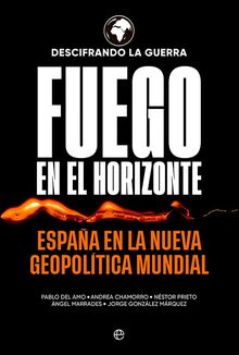 Fuego en el horizonte: España en la nueva geopolítica mundial