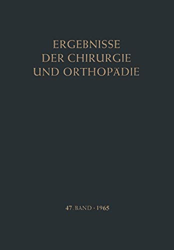 Ergebnisse der Chirurgie und Orthopädie (Ergebnisse der Chirurgie und Orthopädie, 47, Band 47)