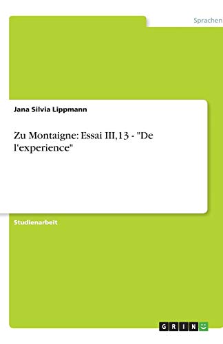 Zu Montaigne: Essai III,13 - De l'experience