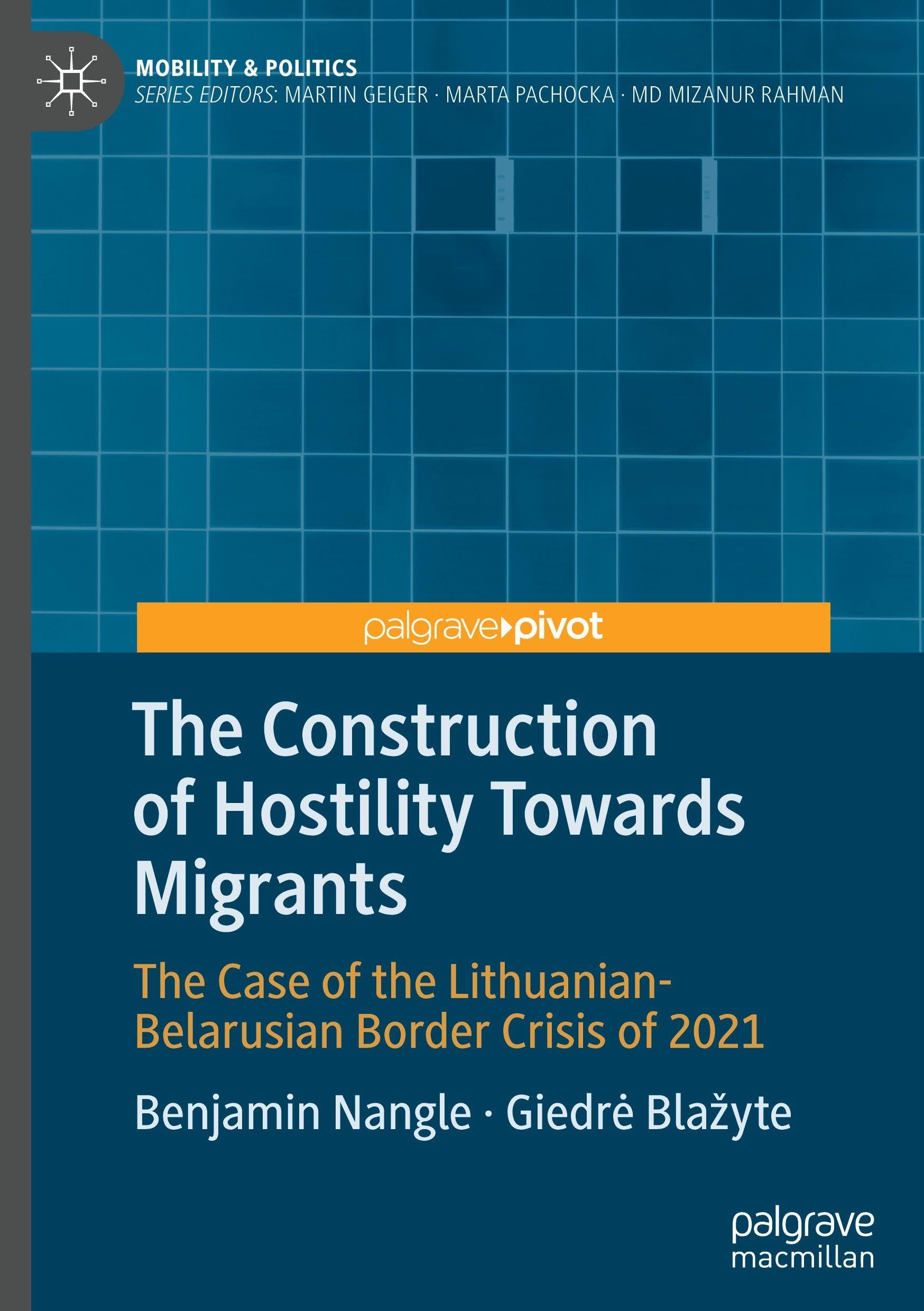 The Construction of Hostility Towards Migrants: The Case of the Lithuanian-Belarusian Border Crisis of 2021 (Mobility & Politics)