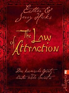 The Law of Attraction: Das kosmische Gesetz hinter »The Secret«