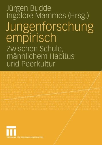 Jungenforschung Empirisch: Zwischen Schule, männlichem Habitus und Peerkultur (German and English Edition)
