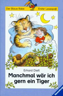 Der Blaue Rabe - Erster Lesespaß: Manchmal wär ich gern ein Tiger