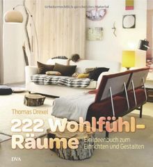 222 Wohlfühlräume: Ein Ideenbuch zum Einrichten und Gestalten