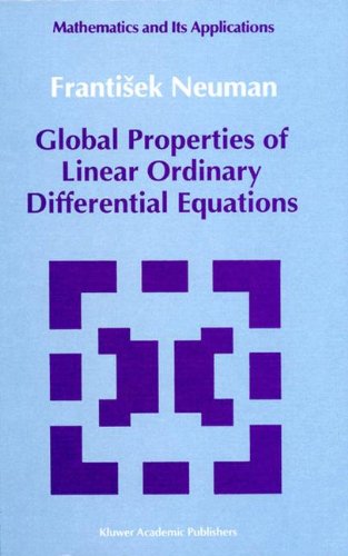 Global Properties of Linear Ordinary Differential Equations (Mathematics and its Applications, Band 52)
