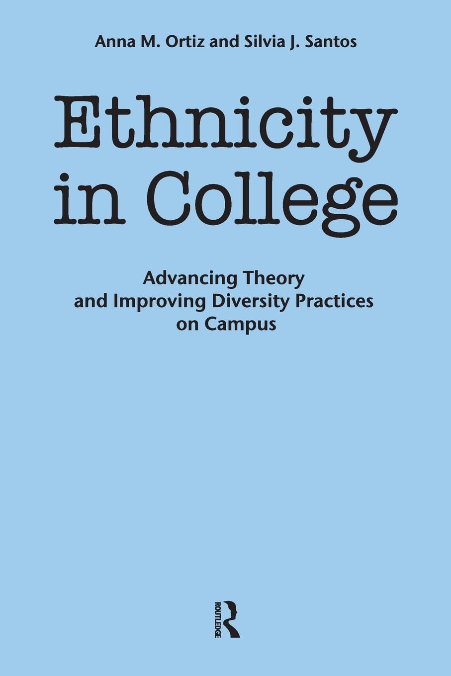Ethnicity in College: Advancing Theory and Improving Diversity Practices on Campus