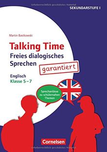 Talking Time: Klasse 5-7 - Freies dialogisches Sprechen garantiert! - Englisch: Sprechanlässe zu schülernahen Themen. Kopiervorlagen