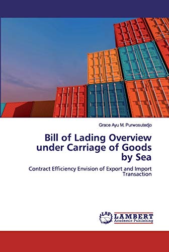 Bill of Lading Overview under Carriage of Goods by Sea: Contract Efficiency Envision of Export and Import Transaction