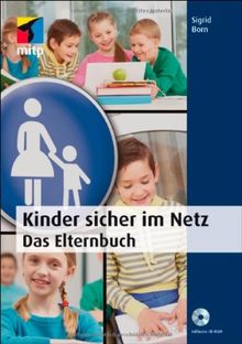 Kinder sicher im Netz: Das Elternbuch (mitp Anwendungen)