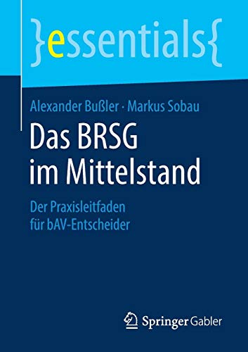 Das BRSG im Mittelstand: Der Praxisleitfaden für bAV-Entscheider (essentials)