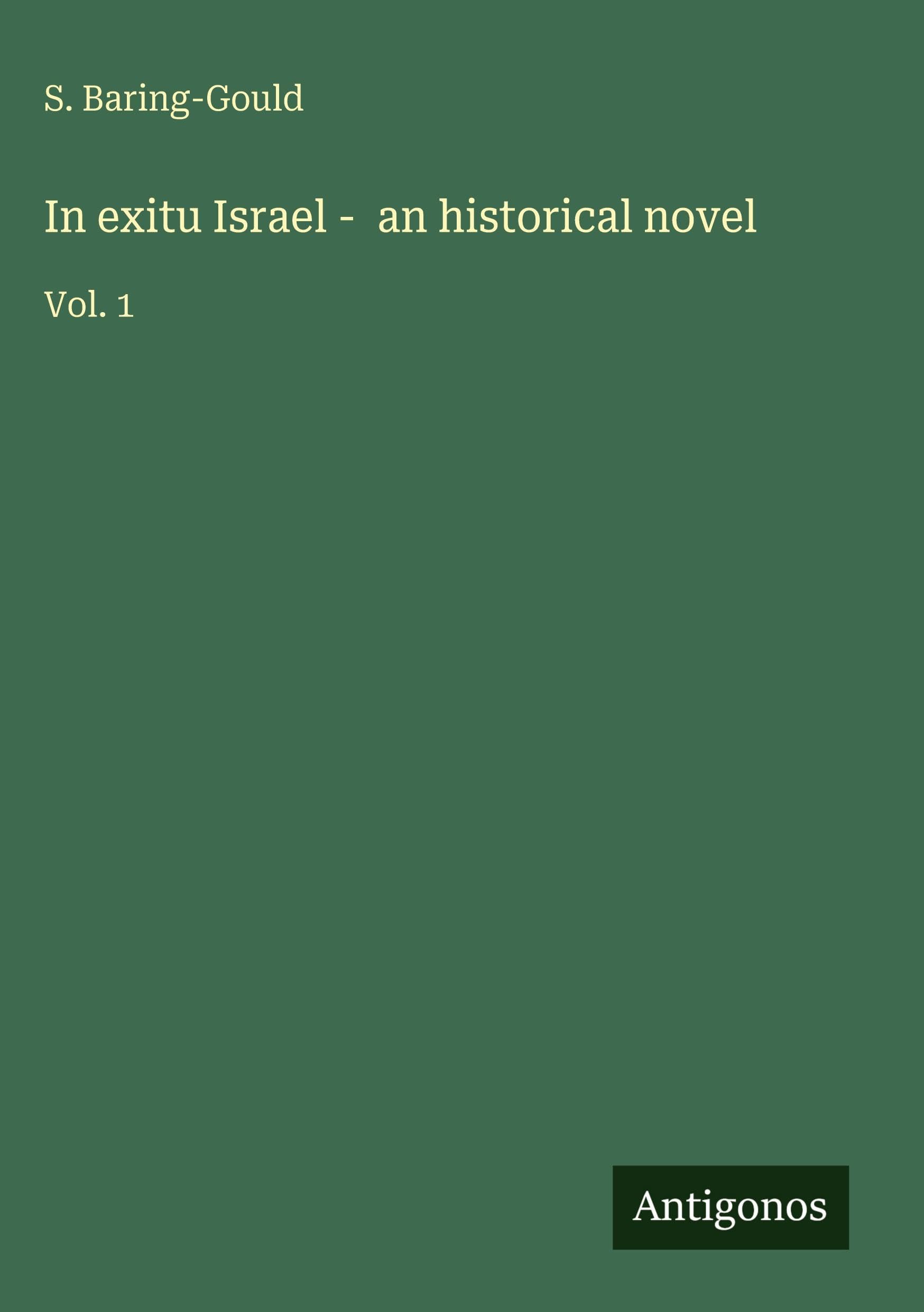 In exitu Israel - an historical novel: Vol. 1