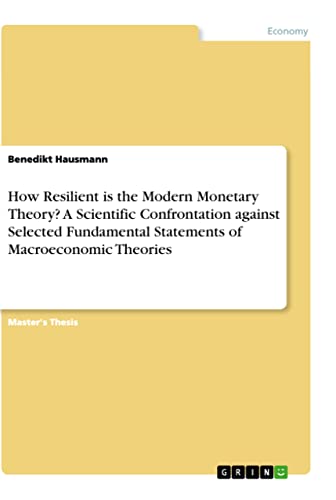 How Resilient is the Modern Monetary Theory? A Scientific Confrontation against Selected Fundamental Statements of Macroeconomic Theories
