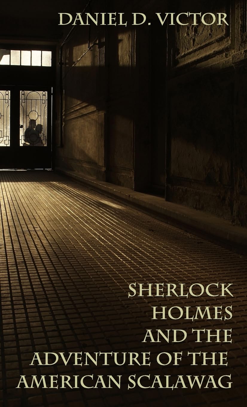 Sherlock Holmes and The Adventure Of The American Scalawag (Sherlock Holmes and the American Literati, Band 12)