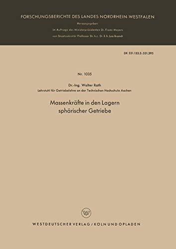 Massenkräfte in den Lagern sphärischer Getriebe (Forschungsberichte des Landes Nordrhein-Westfalen) (German Edition) (Forschungsberichte des Landes Nordrhein-Westfalen, 1035, Band 1035)