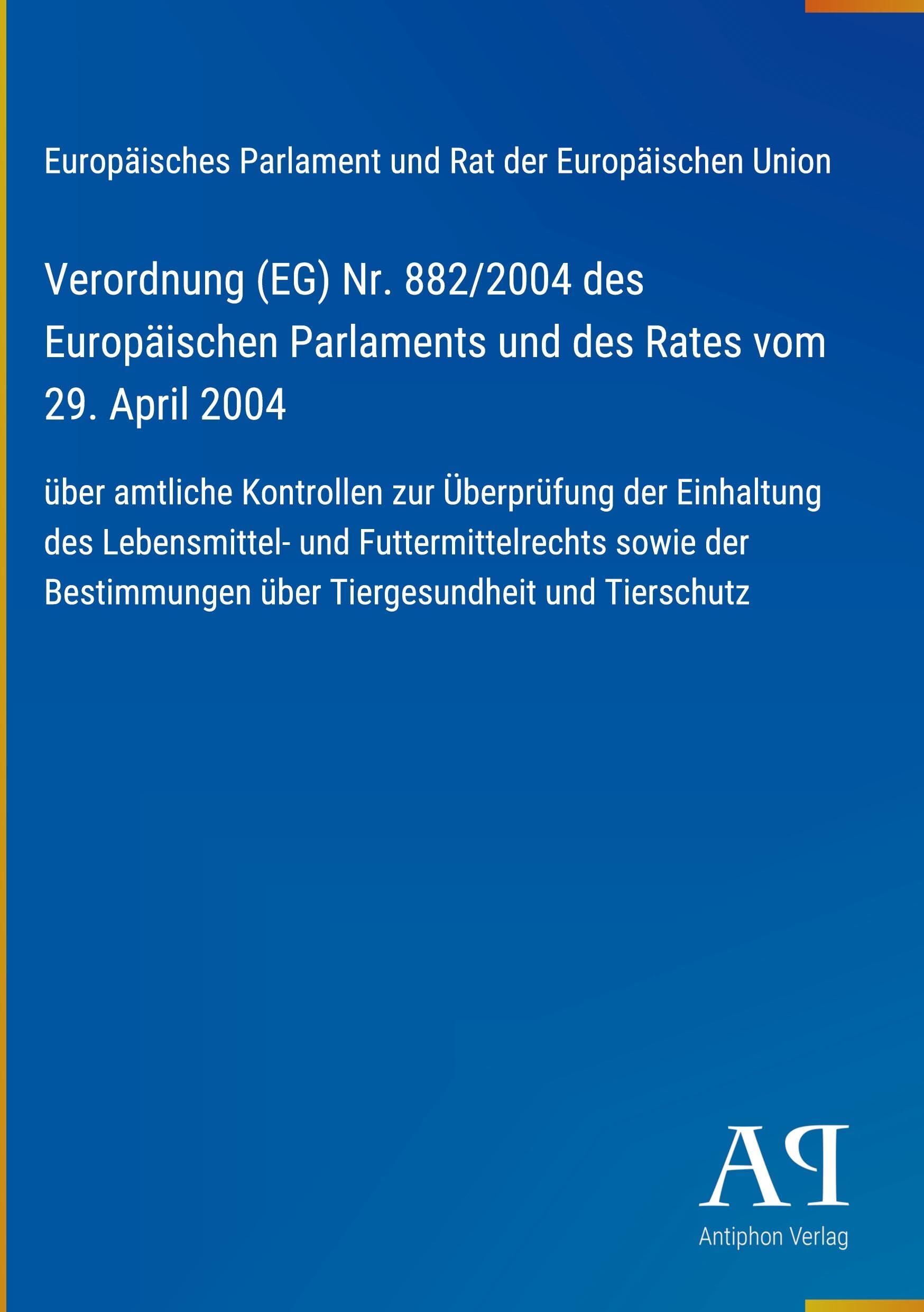 Verordnung (EG) Nr. 882/2004 des Europäischen Parlaments und des Rates vom 29. April 2004
