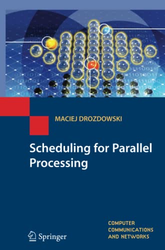 Scheduling for Parallel Processing (Computer Communications and Networks)