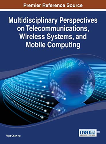 Multidisciplinary Perspectives on Telecommunications, Wireless Systems, and Mobile Computing (Advances in Wireless Technologies and Telecommunication Book Series)