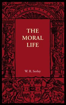 The Moral Life: And Moral Worth (The Cambridge Manuals of Science and Literature)