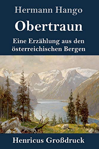 Obertraun (Großdruck): Eine Erzählung aus den österreichischen Bergen