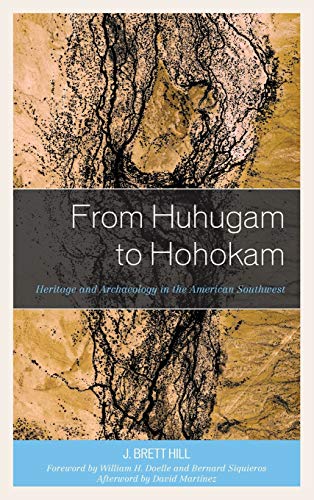 From Huhugam to Hohokam: Heritage and Archaeology in the American Southwest (Issues in Southwest Archaeology)