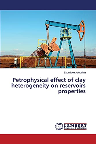 Petrophysical effect of clay heterogeneity on reservoirs properties