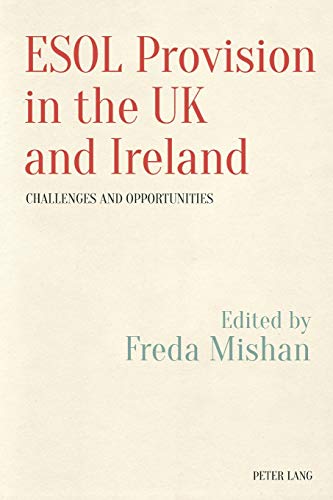 ESOL Provision in the UK and Ireland: Challenges and Opportunities (Language, Migration and Identity, Band 2)