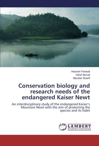 Conservation biology and research needs of the endangered Kaiser Newt: An interdisciplinary study of the endangered Kaiser’s Mountain Newt with the aim of protecting the species and its habit