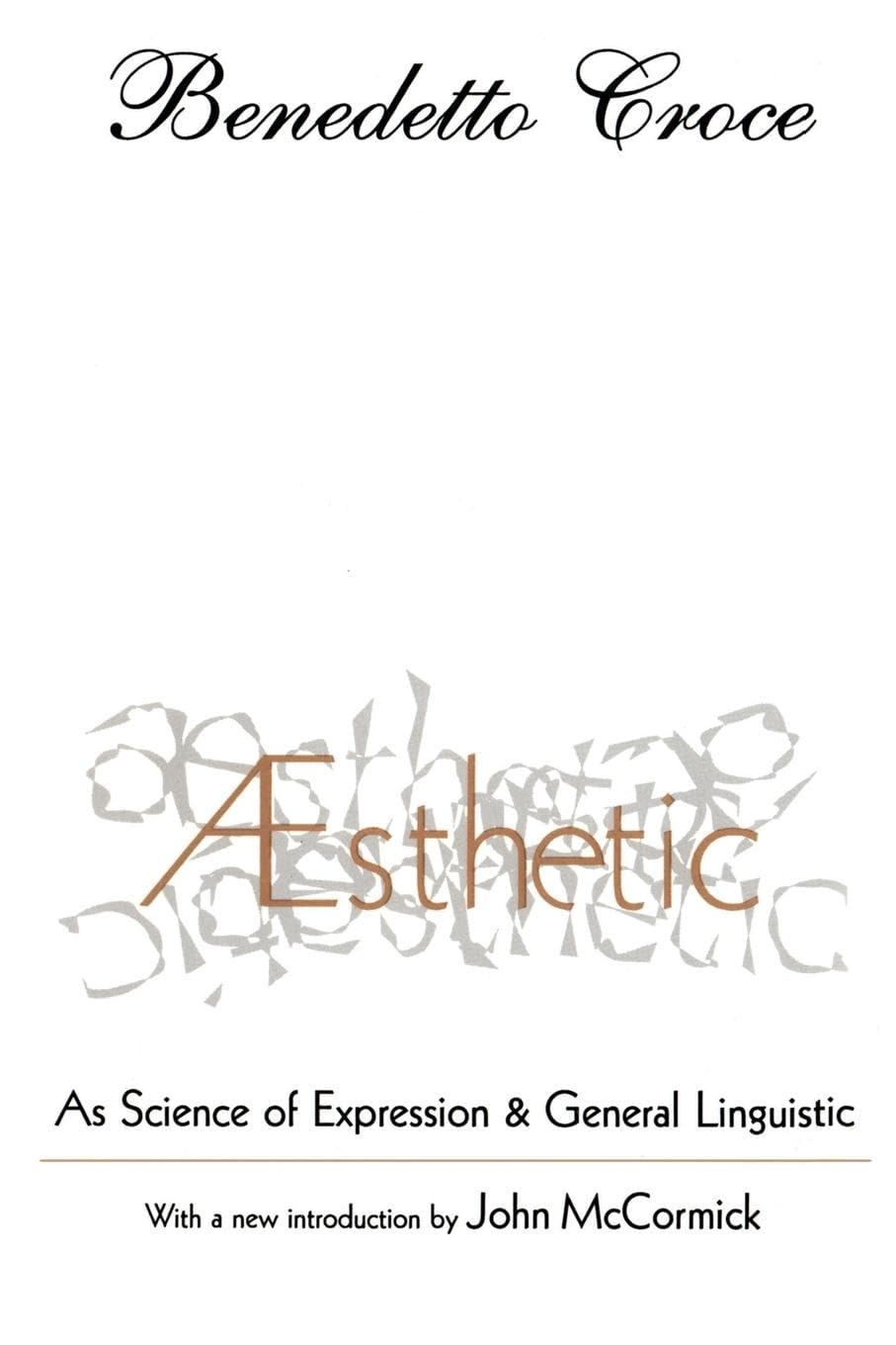 Aesthetic: As Science of Expression and General Linguistic
