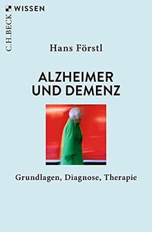 Alzheimer und Demenz: Grundlagen, Diagnose, Therapie