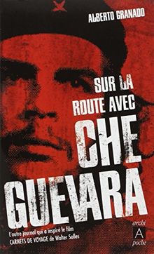 Sur la route avec Che Guevara